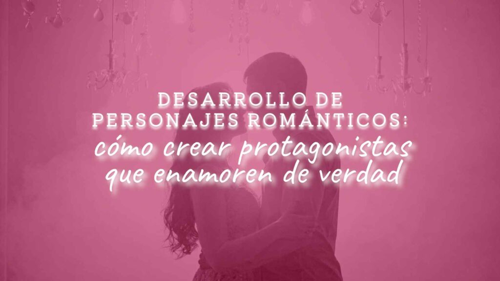 desarrollo de personajes románticos