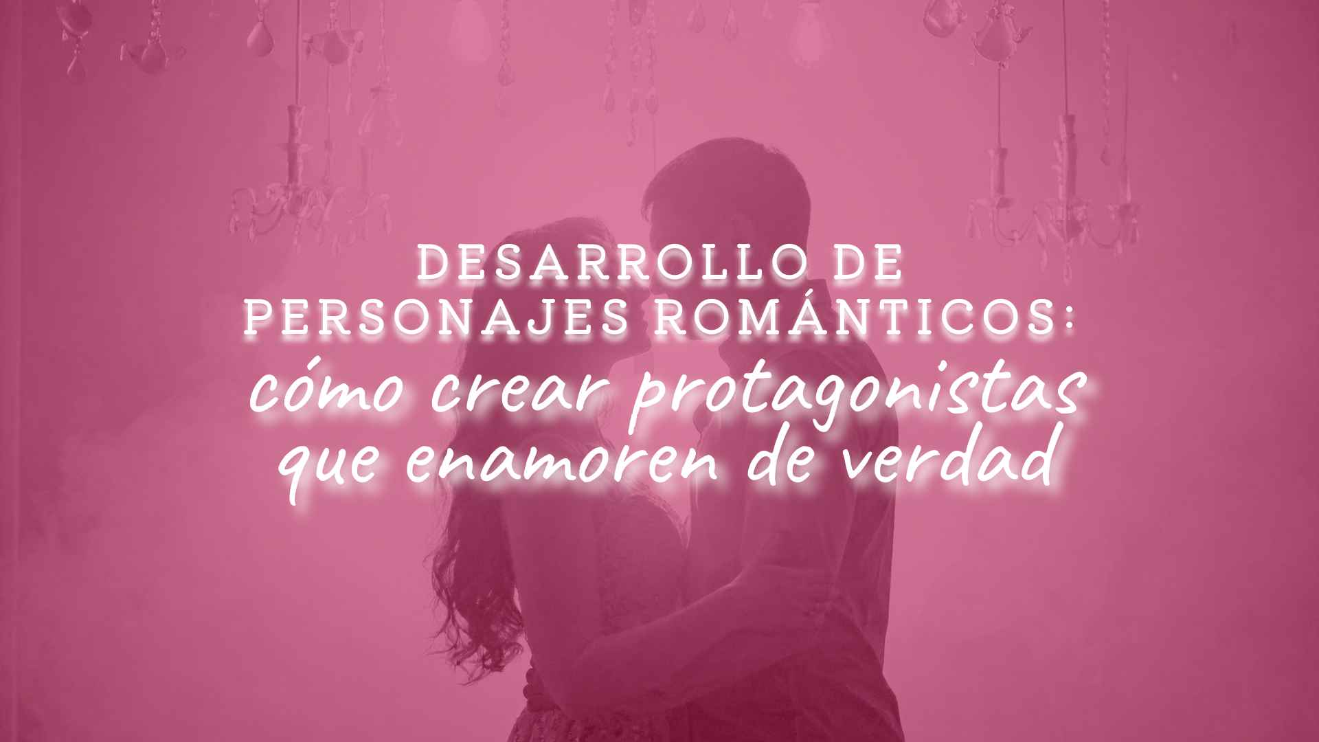 desarrollo de personajes románticos
