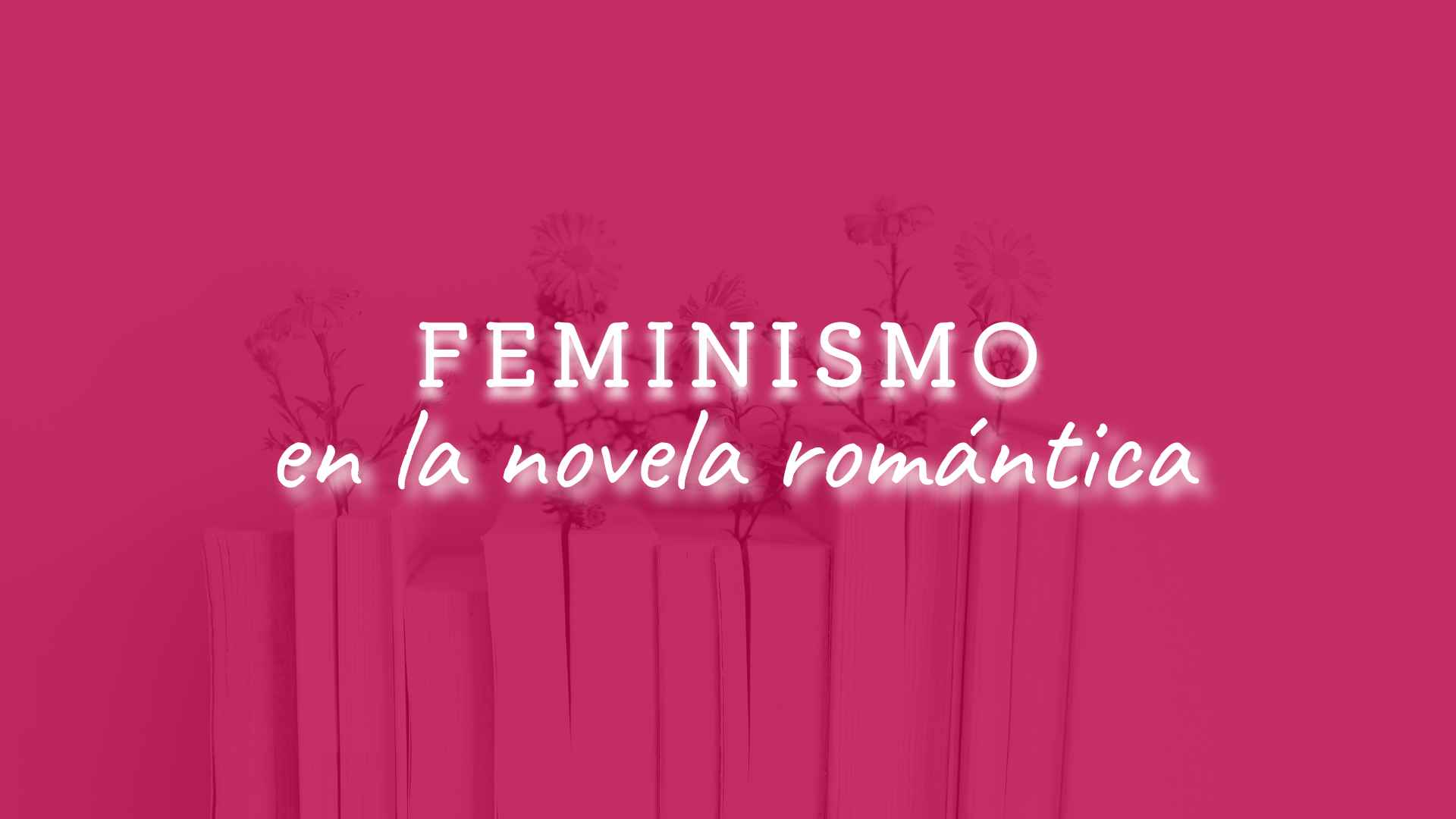 feminismo en la novela romántica